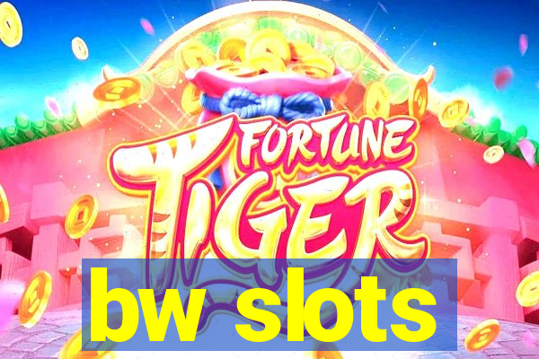 bw slots